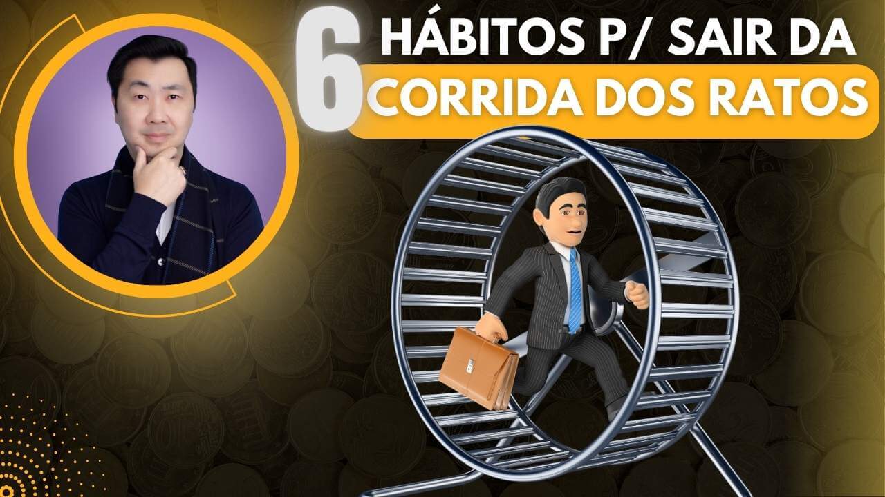 6 HÁBITOS PARA SAIR DA CORRIDA DOS RATOS E ATINGIR A LIBERDADE FINANCEIRA