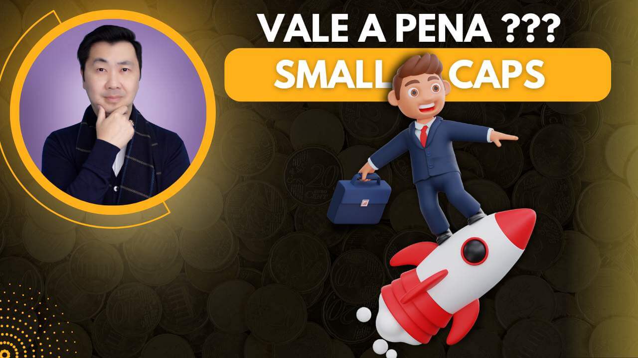 AÇÕES SMALL CAPS – VALE A PENA INVESTIR ?