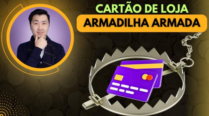 A ARMADILHA DO CARTÃO DE CRÉDITO DE LOJA