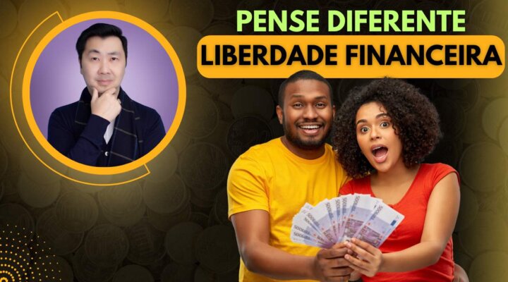 5 FORMAS DE PENSAR QUE VOCÊ PRECISA MUDAR PARA ALCANÇAR A LIBERDADE FINANCEIRA