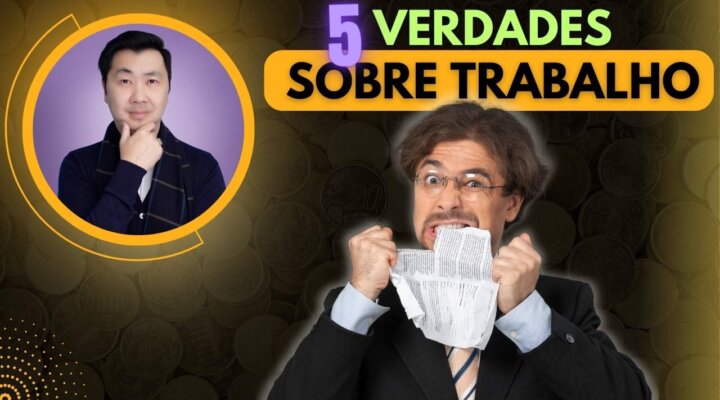 5 VERDADES SOBRE TRABALHO QUE VÃO TRANSFORMAR SUA VIDA PROFISSIONAL