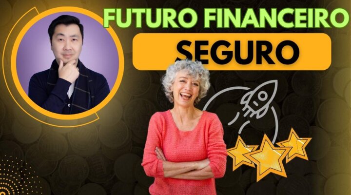 COMO CRIAR UM FUTURO FINANCEIRO SEGURO PASSO A PASSO