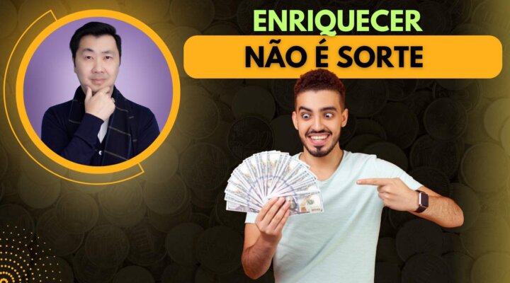 ENRIQUECER NÃO É SORTE – É UMA QUESTÃO DE ESCOLHA