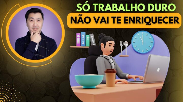 TRABALHAR DURO (APENAS) NÃO VAI TE ENRIQUECER