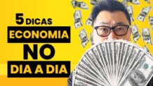 5 DICAS PRÁTICAS PARA ECONOMIZAR MAIS NO DIA A DIA