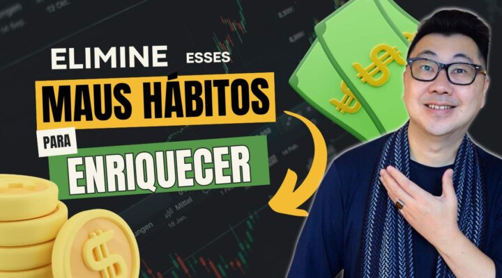 7 HÁBITOS QUE VOCÊ PRECISA ELIMINAR PARA ENRIQUECER